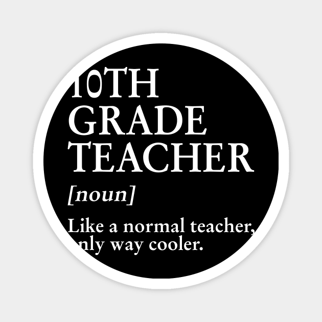 10th Grade Teacher Like A Normal Teacher Only Way Cooler Tee Magnet by Bensonn